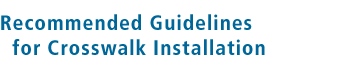 Recommended Guidelines for Crosswalk Installation