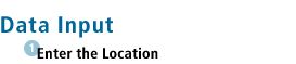 Data Input: Step 1: Enter the Location