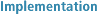 Implementation