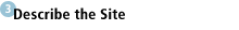 Step Three: Describe the Site
