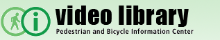 Pedestrian and Bicycle Information Center Video Library